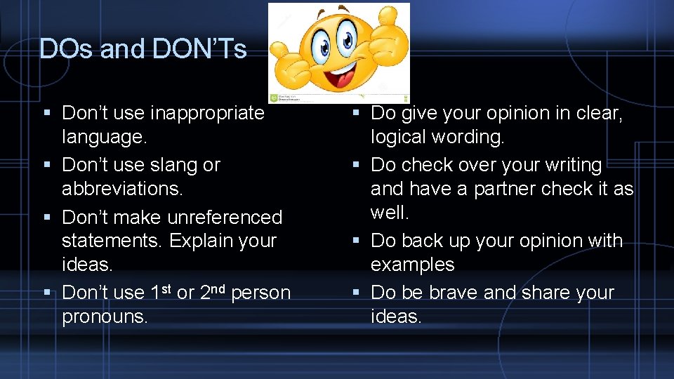 DOs and DON’Ts Don’t use inappropriate language. Don’t use slang or abbreviations. Don’t make