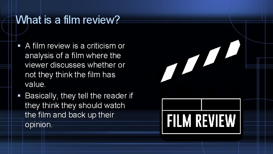 What is a film review? A film review is a criticism or analysis of