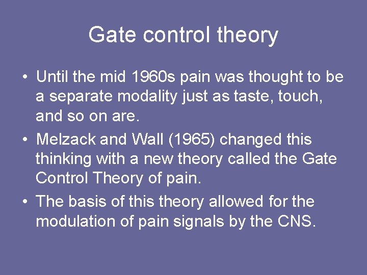 Gate control theory • Until the mid 1960 s pain was thought to be