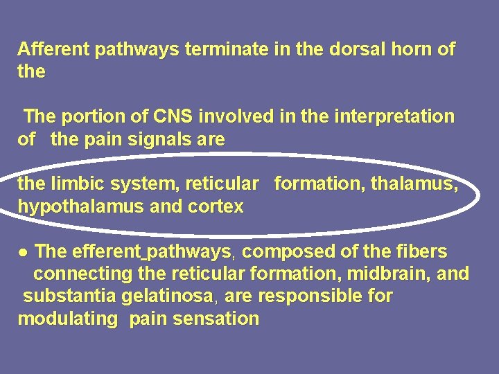 Afferent pathways terminate in the dorsal horn of the The portion of CNS involved