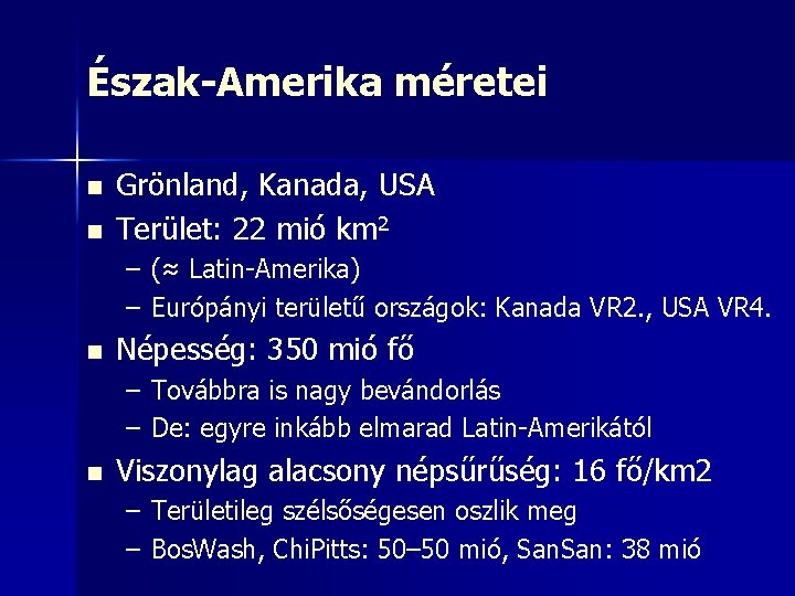 Észak-Amerika méretei n n Grönland, Kanada, USA Terület: 22 mió km 2 – (≈