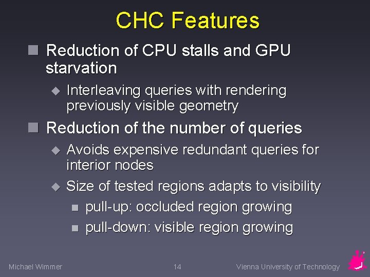 CHC Features n Reduction of CPU stalls and GPU starvation u Interleaving queries with