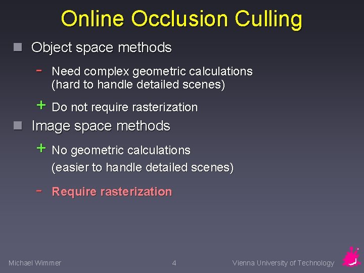 Online Occlusion Culling n Object space methods - Need complex geometric calculations (hard to