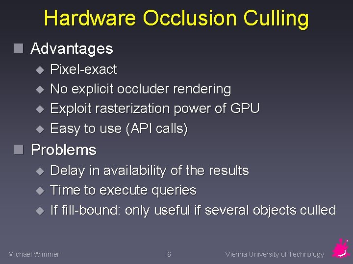 Hardware Occlusion Culling n Advantages u u Pixel-exact No explicit occluder rendering Exploit rasterization