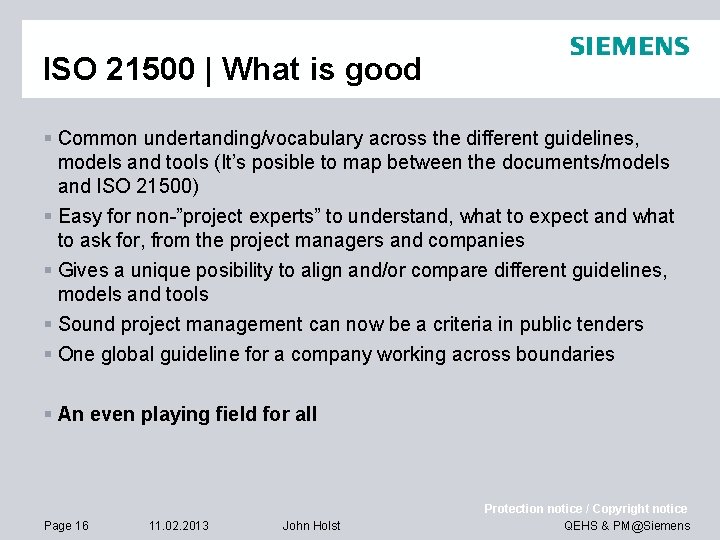 ISO 21500 | What is good § Common undertanding/vocabulary across the different guidelines, models ISO 21500 | What is good § Common undertanding/vocabulary across the different guidelines, models