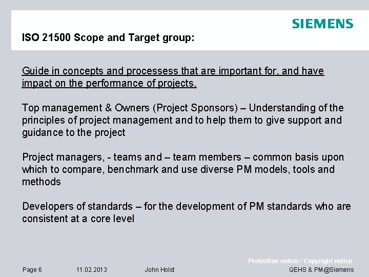 ISO 21500 Scope and Target group: Guide in concepts and processess that are important ISO 21500 Scope and Target group: Guide in concepts and processess that are important