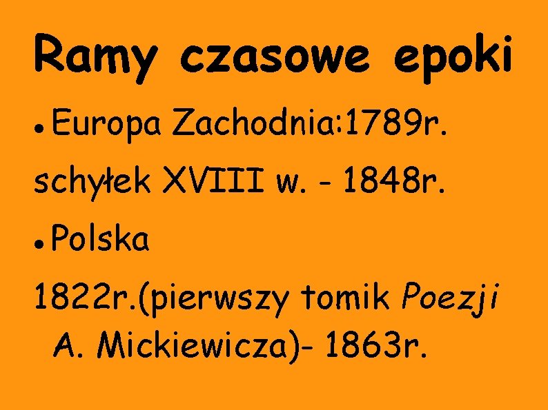 Ramy czasowe epoki Europa Zachodnia: 1789 r. schyłek XVIII w. - 1848 r. Polska