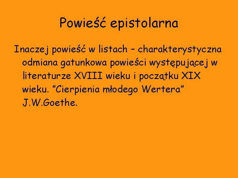 Powieść epistolarna Inaczej powieść w listach – charakterystyczna odmiana gatunkowa powieści występującej w literaturze