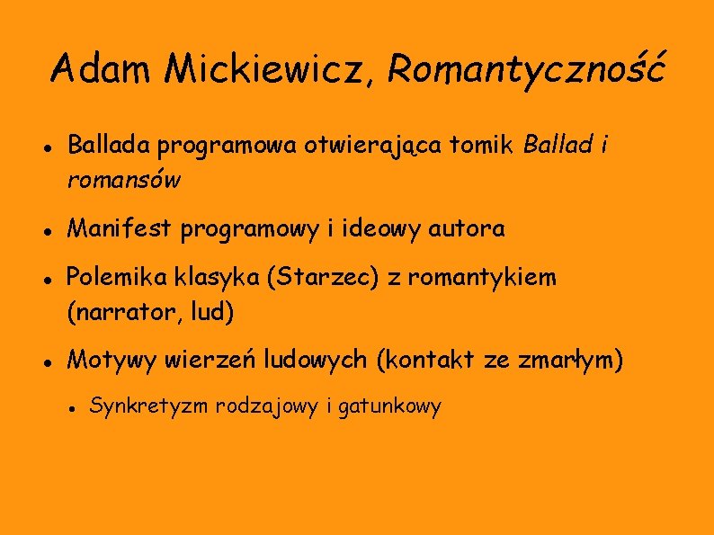 Adam Mickiewicz, Romantyczność Ballada programowa otwierająca tomik Ballad i romansów Manifest programowy i ideowy