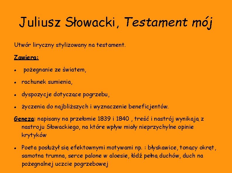 Juliusz Słowacki, Testament mój Utwór liryczny stylizowany na testament. Zawiera: pożegnanie ze światem, rachunek