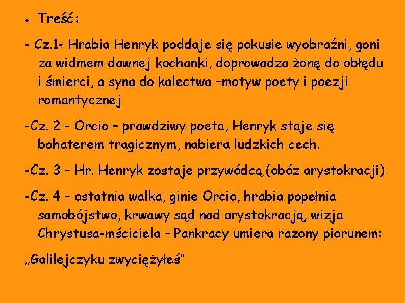  Treść: - Cz. 1 - Hrabia Henryk poddaje się pokusie wyobraźni, goni za