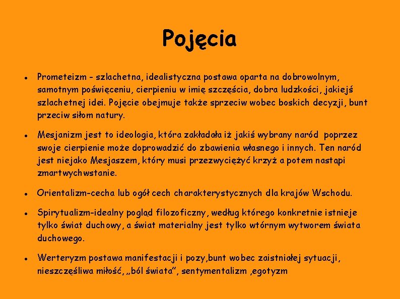 Pojęcia Prometeizm - szlachetna, idealistyczna postawa oparta na dobrowolnym, samotnym poświęceniu, cierpieniu w imię