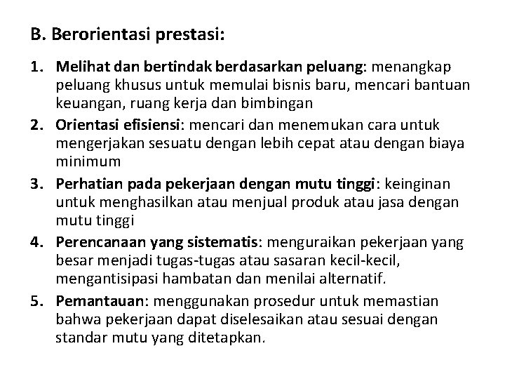 B. Berorientasi prestasi: 1. Melihat dan bertindak berdasarkan peluang: menangkap peluang khusus untuk memulai