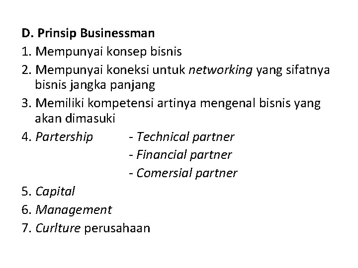 D. Prinsip Businessman 1. Mempunyai konsep bisnis 2. Mempunyai koneksi untuk networking yang sifatnya