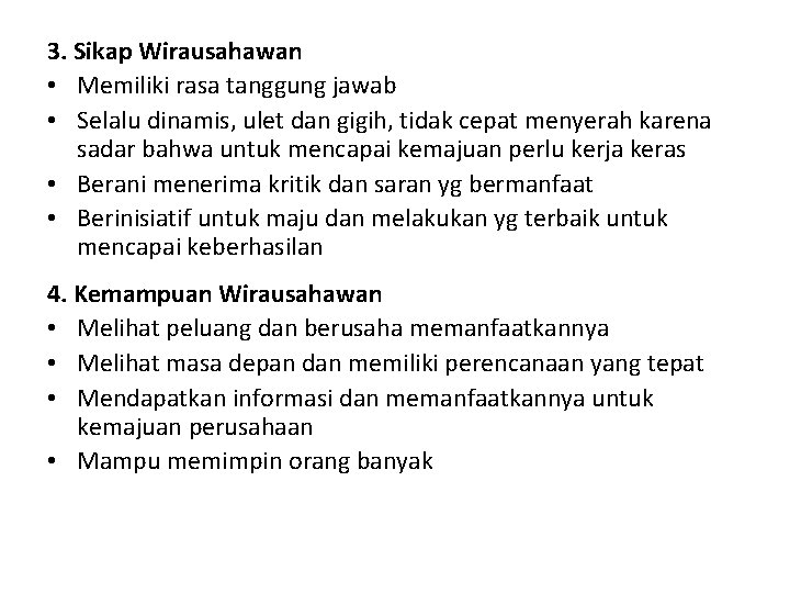 3. Sikap Wirausahawan • Memiliki rasa tanggung jawab • Selalu dinamis, ulet dan gigih,