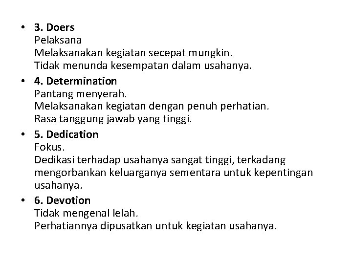  • 3. Doers Pelaksana Melaksanakan kegiatan secepat mungkin. Tidak menunda kesempatan dalam usahanya.