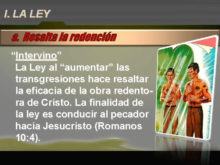 I. LA LEY “Intervino” La Ley al “aumentar” las transgresiones hace resaltar la eficacia