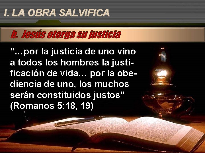 I. LA OBRA SALVIFICA “…por la justicia de uno vino a todos los hombres