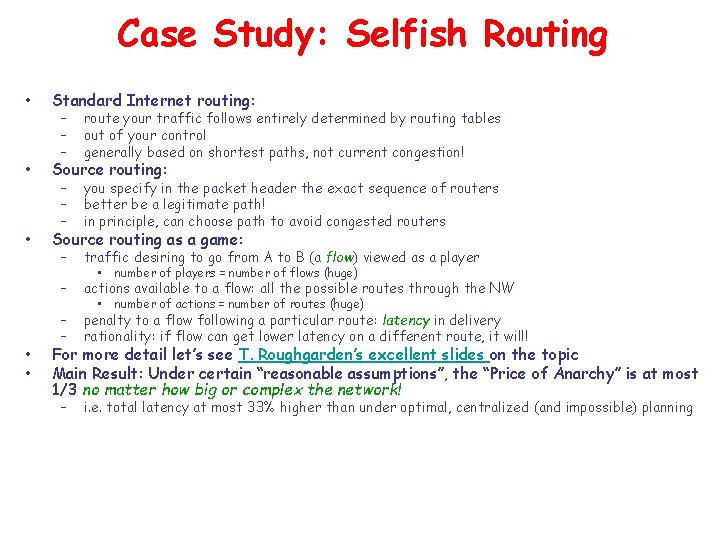 Case Study: Selfish Routing • Standard Internet routing: • Source routing as a game: