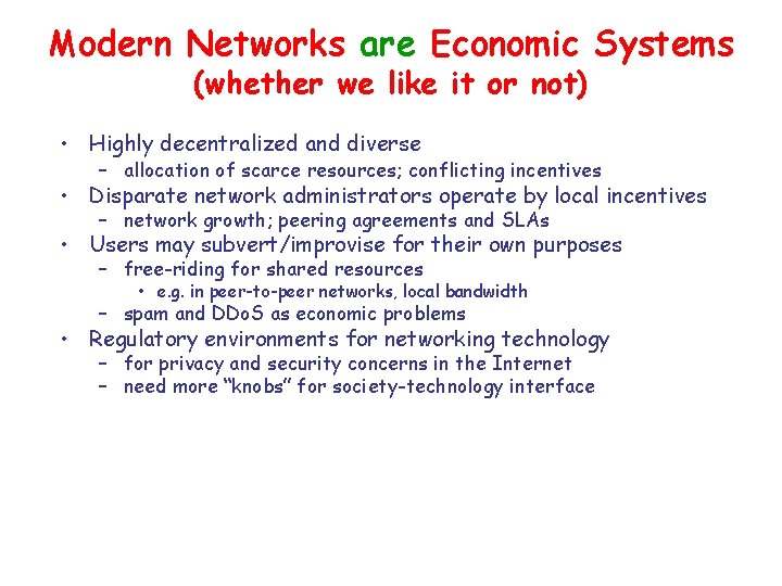 Modern Networks are Economic Systems (whether we like it or not) • Highly decentralized
