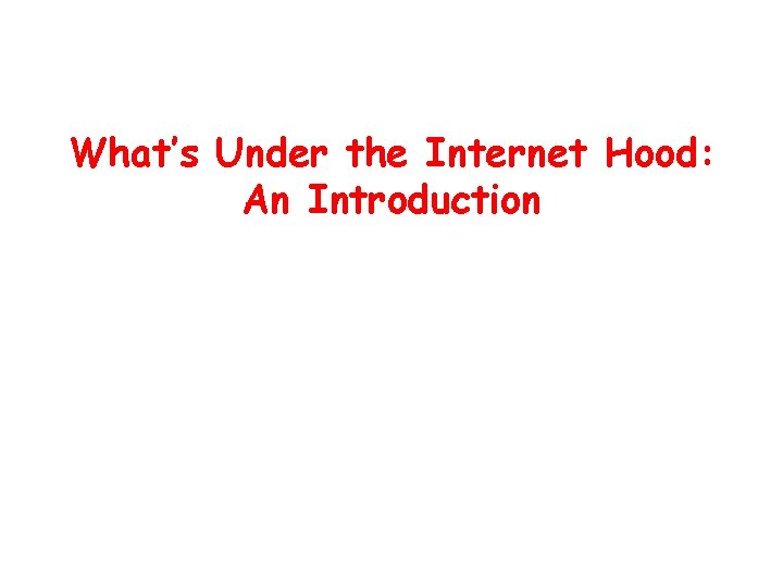 What’s Under the Internet Hood: An Introduction 