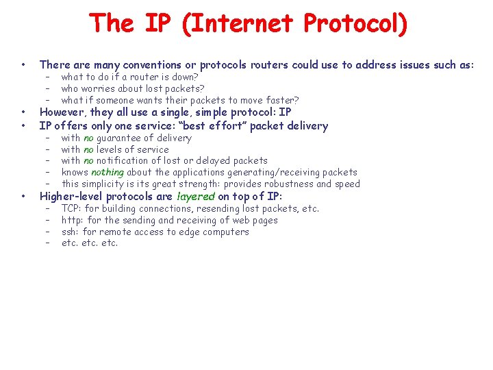 The IP (Internet Protocol) • There are many conventions or protocols routers could use
