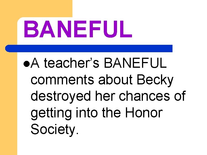 BANEFUL l. A teacher’s BANEFUL comments about Becky destroyed her chances of getting into