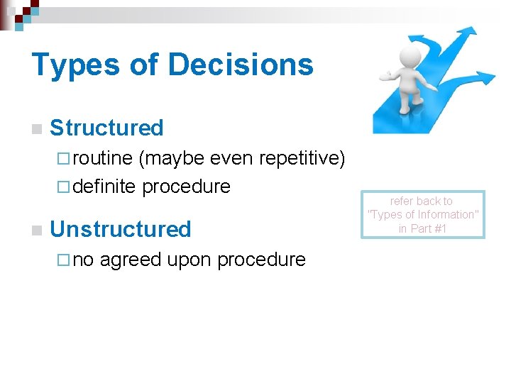 Types of Decisions n Structured ¨ routine (maybe even repetitive) ¨ definite procedure n