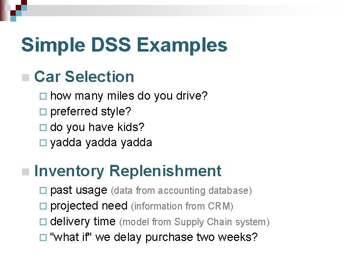 Simple DSS Examples n Car Selection ¨ how many miles do you drive? ¨