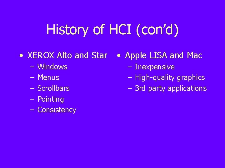 History of HCI (con’d) • XEROX Alto and Star – – – Windows Menus