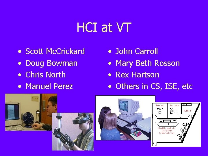 HCI at VT • • Scott Mc. Crickard Doug Bowman Chris North Manuel Perez