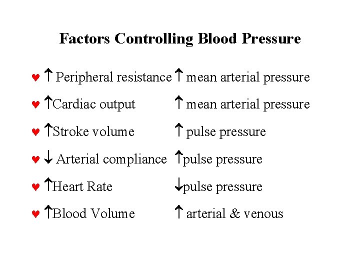 Factors Controlling Blood Pressure © Peripheral resistance mean arterial pressure © Cardiac output mean