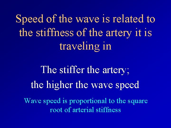 Speed of the wave is related to the stiffness of the artery it is