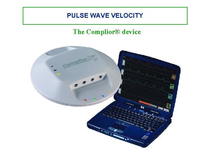 PULSE WAVE VELOCITY The Complior® device 