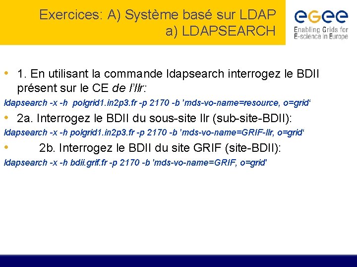 Exercices: A) Système basé sur LDAP a) LDAPSEARCH • 1. En utilisant la commande