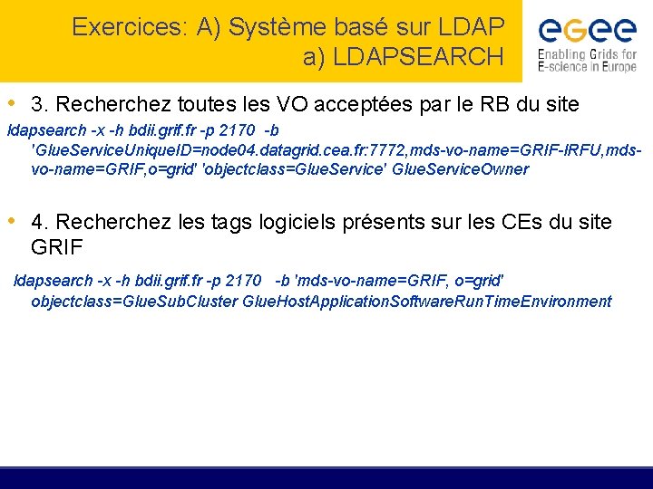 Exercices: A) Système basé sur LDAP a) LDAPSEARCH • 3. Recherchez toutes les VO
