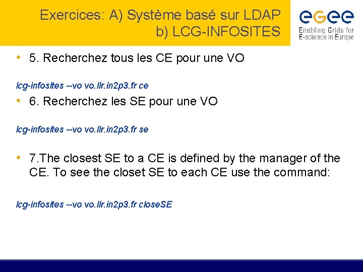 Exercices: A) Système basé sur LDAP b) LCG-INFOSITES • 5. Recherchez tous les CE