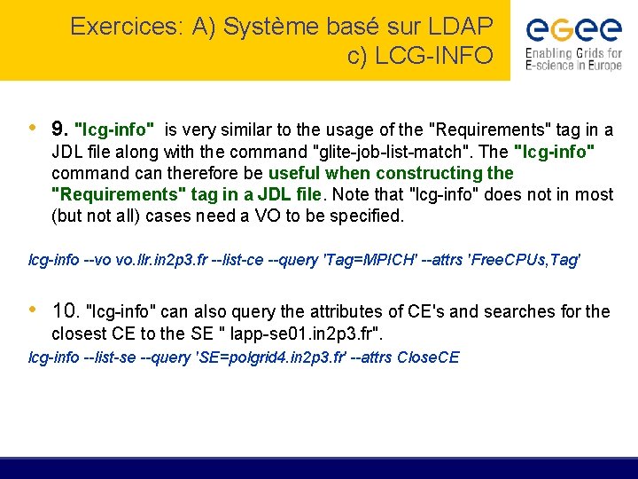 Exercices: A) Système basé sur LDAP c) LCG-INFO • 9. "lcg-info" is very similar