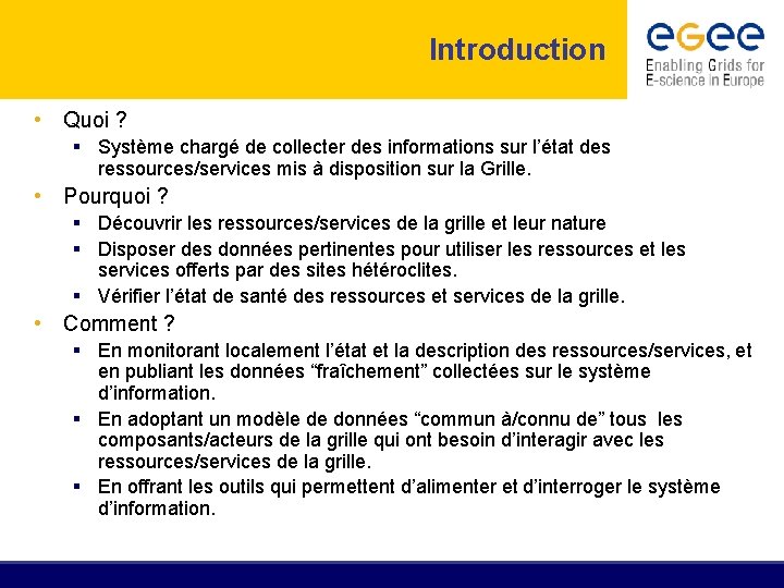 Introduction • Quoi ? § Système chargé de collecter des informations sur l’état des