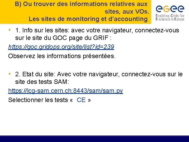 B) Ou trouver des informations relatives aux sites, aux VOs. Les sites de monitoring