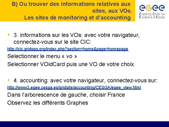 B) Ou trouver des informations relatives aux sites, aux VOs. Les sites de monitoring