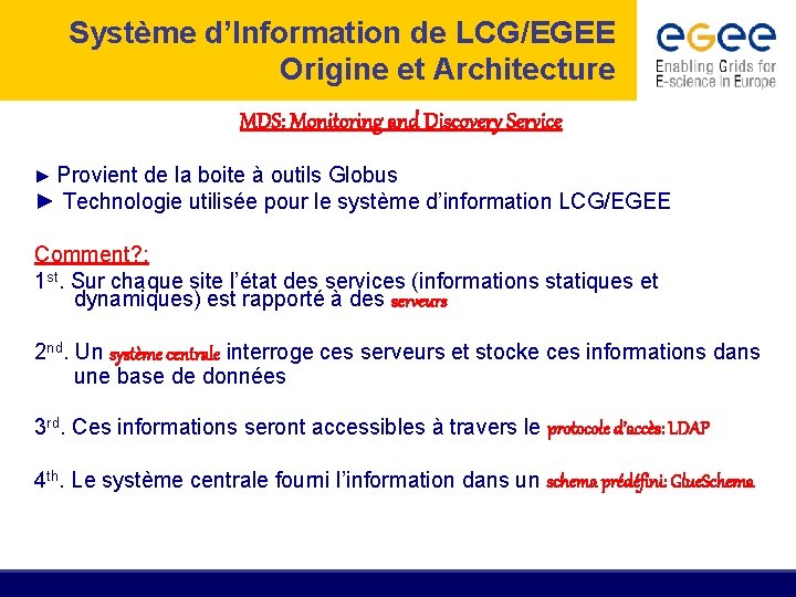 Système d’Information de LCG/EGEE Origine et Architecture MDS: Monitoring and Discovery Service ► Provient
