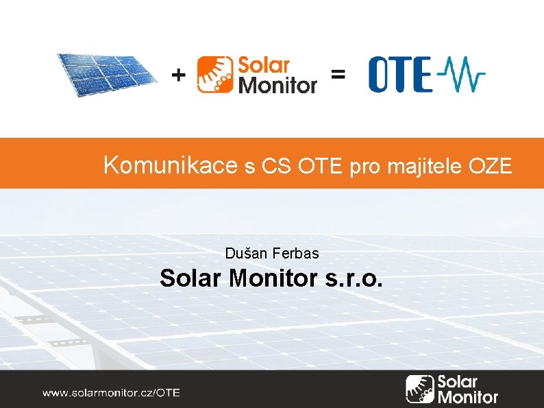 Komunikace s CS OTE pro majitele OZE Dušan Ferbas Solar Monitor s. r. o.