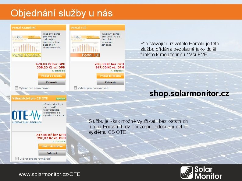 Objednání služby u nás Pro stávající uživatele Portálu je tato služba přidána bezplatně jako