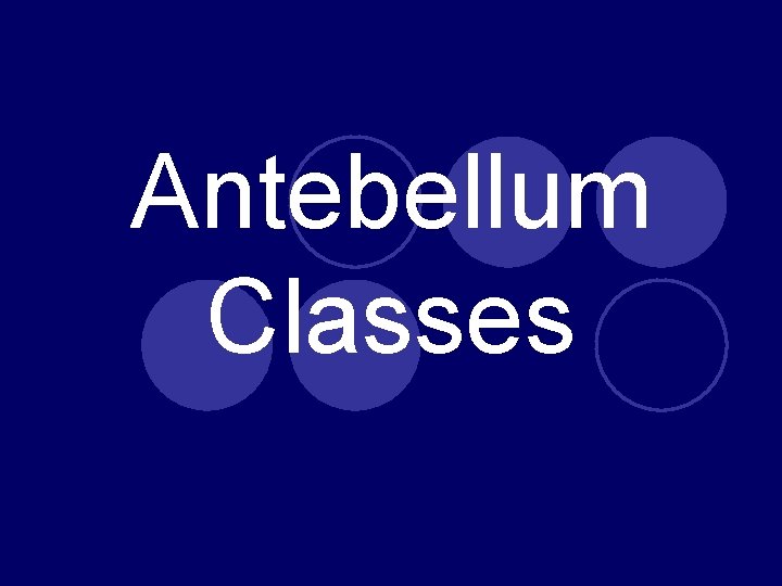 Antebellum Classes 