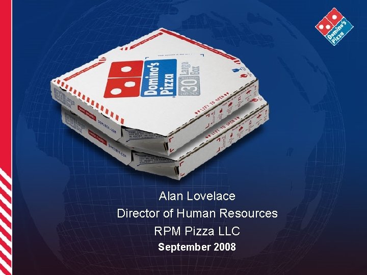 Alan Lovelace Director of Human Resources RPM Pizza LLC September 2008 