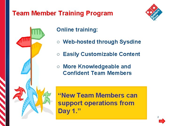 Team Member Training Program Online training: ○ Web-hosted through Sysdine ○ Easily Customizable Content