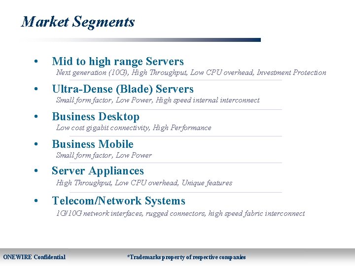 Market Segments • Mid to high range Servers • Ultra-Dense (Blade) Servers • Business