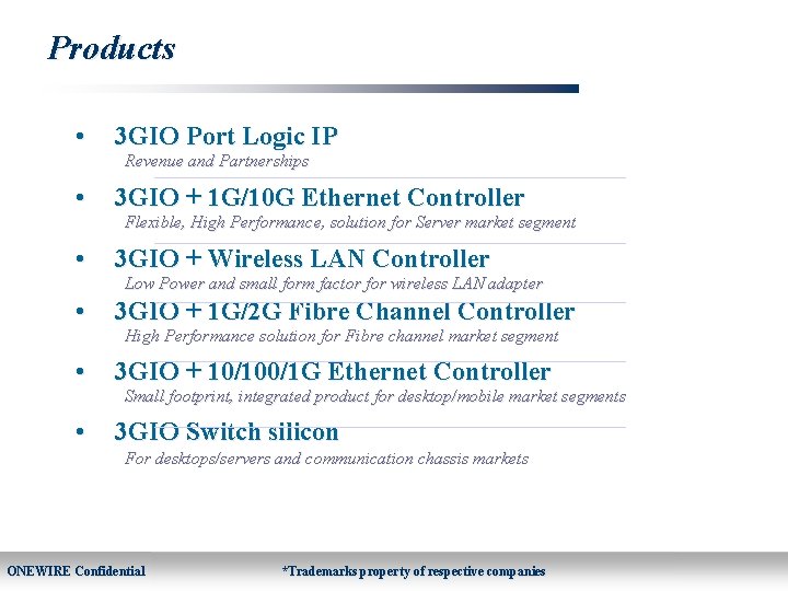 Products • 3 GIO Port Logic IP • 3 GIO + 1 G/10 G