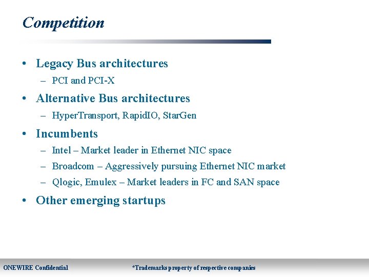 Competition • Legacy Bus architectures – PCI and PCI-X • Alternative Bus architectures –